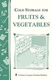 Cold Storage for Fruits & Vegetables: Storey Country Wisdom Bulletin A-87 by John Storey, Martha Storey