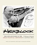 Herblock: The Life and Works of the Great Political Cartoonist by 