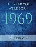 The Year You Were Born 1969: Interesting facts about the year you were born. by Sapphire Publishing