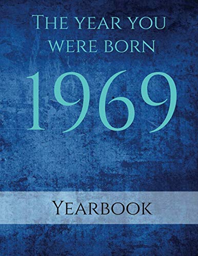 The Year You Were Born 1969: Interesting facts about the year you were born. by Sapphire Publishing