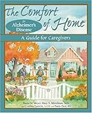 The Comfort of Home for Alzheimer's Disease: A Guide for Caregivers by 