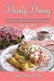 Dainty Dining: Vintage recipes, memories and memorabilia from America's department store tea rooms