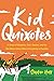 Kid Quixotes: A Group of Students, Their Teacher, and the One-Room School Where Everything Is Possib by 