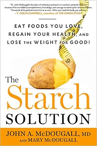 Buy The Starch Solution: Eat the Foods You Love, Regain Your Health, and Lose the Weight for Good! Book Online at Low Prices in India | The Starch Solution: Eat the Foods