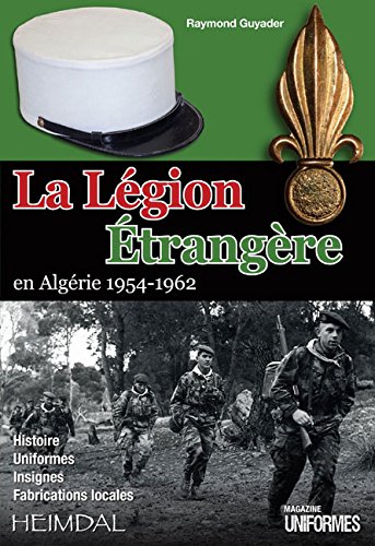La  Légion étrangère en Algérie 1964-1962