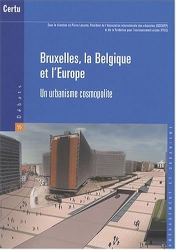 Download Bruxelles, la Belgique et l'Europe : Un urbanisme cosmopolite PDF