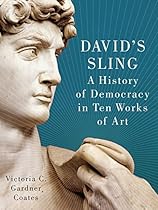 David's Sling: A History of Democracy in Ten Works of Art