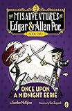 Once Upon a Midnight Eerie: Book #2 (The Misadventures of Edgar & Allan Poe)