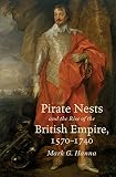 Mark G. Hanna, "Pirate Nests and the Rise of the British Empire, 1570 to 1740" (UNC Press, 2015)