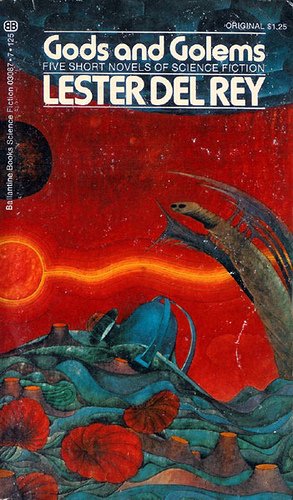 Gods and Golems (Science Fiction Stories) 0345030877 Book Cover