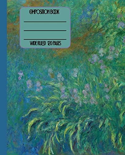 Wide Ruled Composition Book: Beautiful Fine Art Claude Monet Irises themed notebook cover will be a lovely way to keep your notes organized at work, ... a friend. (Fine Art Composition Collection)