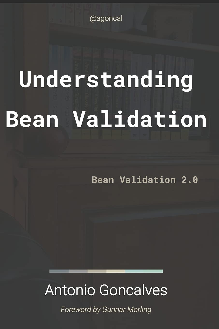 Amazon Understanding Bean Validation 2 0 Bean Validation Agoncal Fascicles Goncalves Antonio Java