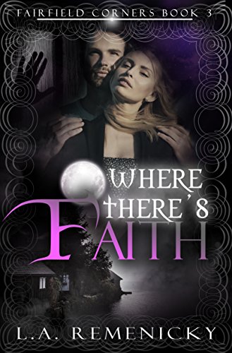 Where There's Faith (Fairfield Corners Book 3) by [Remenicky, L.A.]