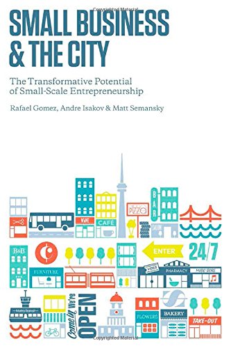 BOOK Small Business and the City: The Transformative Potential of Small Scale Entrepreneurship (Rotman-Ut<br />RAR