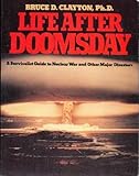 Life after doomsday: A survivalist guide to nuclear war and other major disasters cover
