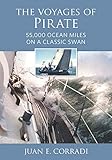 The Voyages of Pirate: 55,000 Ocean Miles on a Classic Swan by Juan E. Corradi, Matteo Salamon