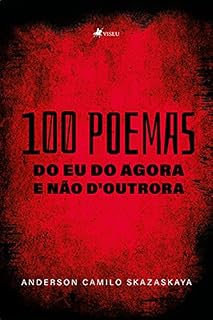 Livro 100 poemas do eu do agora e não d'outrora