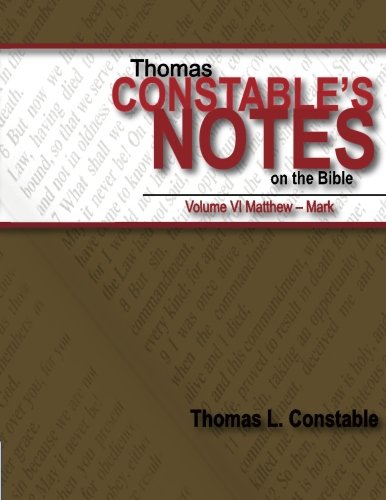 Thomas Constable's Notes on the Bible: Vol. VI: New Testament: Matthew-Mark