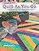Learn to Quilt-as-you-go: 14 Projects You Can Finish Fast by 