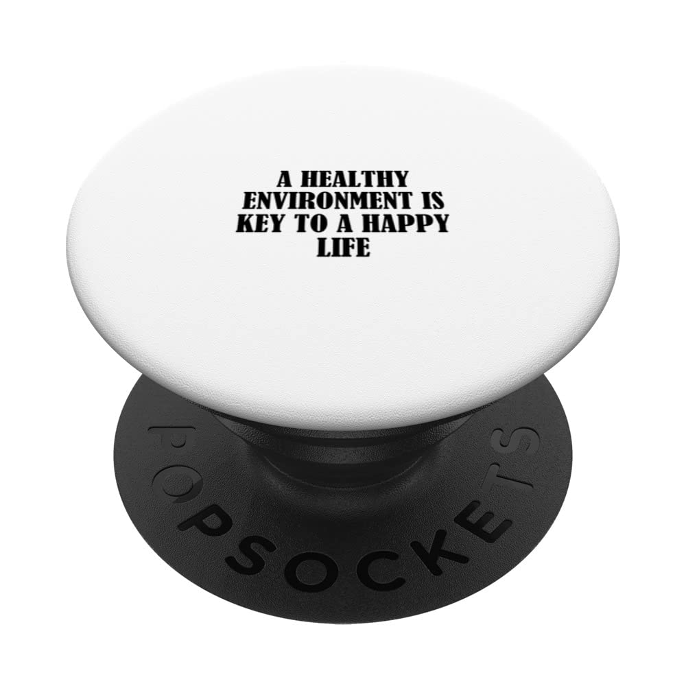 A healthy environment is key to a happy life PopSockets Swappable PopGrip