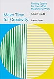 Make Time for Creativity: Finding Space for Your