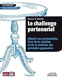 Le challenge partenarial Réussir ses partenariats, l'art de la création et de la maîtrise des synergies gagnantes by Florent A. Meyer