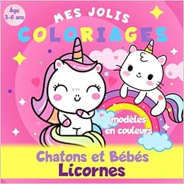 Chatons Et Bebes Licornes Mes Jolis Coloriages Age 3 A 6 Ans Modeles En Couleurs Livre Coloriage Licorne Et Bebe Chat Licorne Pour Enfant French Edition Editions Bluecat Amazon Com Books