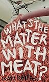 Image de What's the Matter with Meat? (Food Controversies)