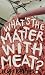 What's the Matter with Meat? (Food Controversies) by 