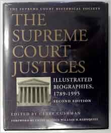 Supreme Court Justices 1789 1995 Illustrated Biographies 1789 1995 Supreme Court Historical