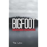 Bigfoot Frightening Encounters