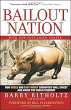 Bailout Nation: How Greed and Easy Money Corrupted Wall Street and Shook the World Economy