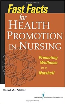 Fast Facts for Health Promotion in Nursing: Promoting Wellness in a Nutshell (Fast Facts (Springer)) (Volume 1) Fast Facts for Health Promotion in Nursing: Promoting Wellness in a Nutshell (Fast Facts (Springer)) (Volume 1)