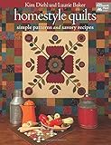 Homestyle Quilts: Simple Patterns and Savory Recipes by Kim Diehl, Laurie Baker