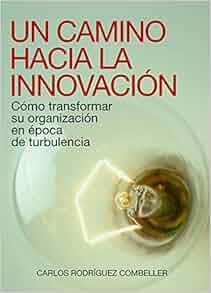 Un Camino Hacia La Innovación Cómo Transformar Su - 