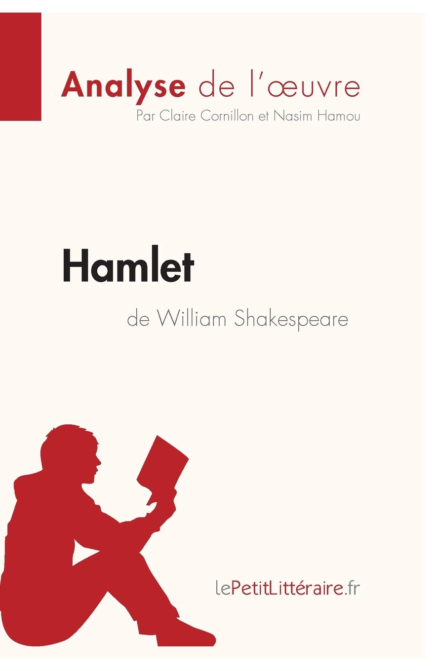 Amazon Com Hamlet De William Shakespeare Analyse De L Oeuvre Comprendre La Litterature Avec Lepetitlitteraire Fr French Edition Cornillon Claire Hamou Nasim Lepetitlitteraire Fr Books