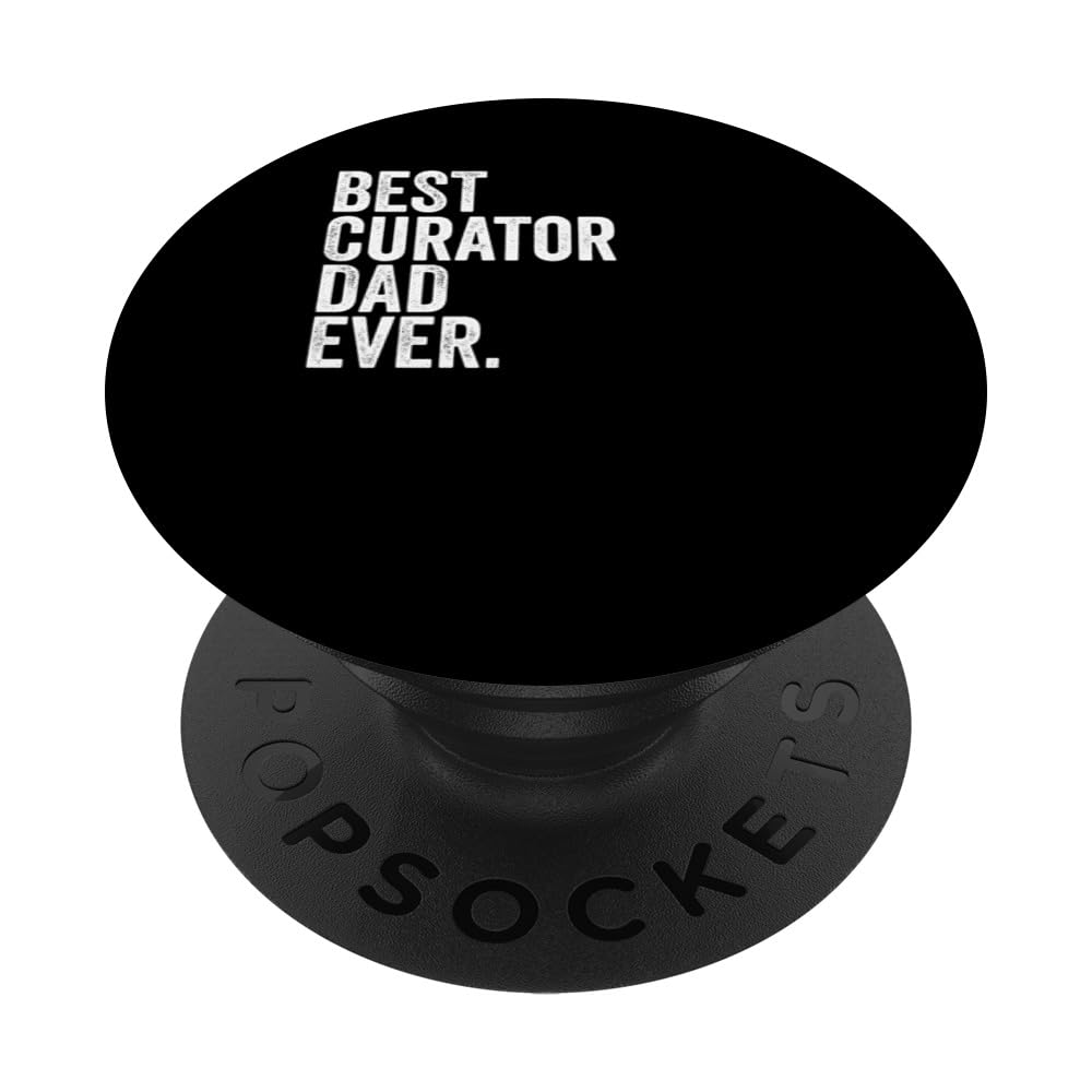 Mens Best Curator Dad Ever Greatest Fathers Daddy Funny PopSockets Swappable PopGrip
