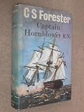 Captain Hornblower RN. Comprising "Hornblower and the Hotspur", "The Happy Return", "A Ship of the Line"