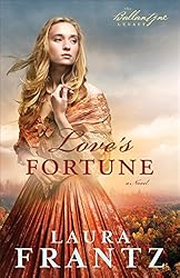 Love's Fortune (The Ballantyne Legacy Book #3): A Novel