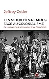 Les Sioux des Plaines face au colonialisme : De Lewis Clark à Wounded Knee (1804-1890) by 