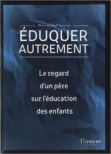 Amazon Fr Eduquer Autrement Le Regard D Un Pere Sur L Education Des Enfants Pierre Henri D Argenson Livres