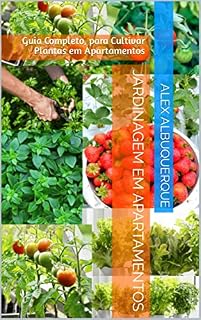Livro Jardinagem em Apartamentos: Guia Completo, para Cultivar Plantas em Apartamentos