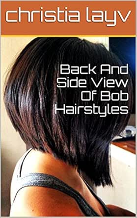 Back And Side View Of Bob Hairstyles Kindle Edition By Christia