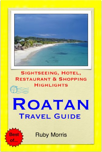 Download Roatan, Honduras (Caribbean) Travel Guide - Sightseeing, Hotel, Restaurant & Shopping Highlights (Illustrated)