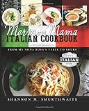 Mormon Mama Italian Cookbook: From My Nona Rosa's Table to Yours by Shannon Smurthwaite
