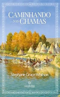 Livro Caminhando nas Chamas (Ventos da Pradaria Livro 1)