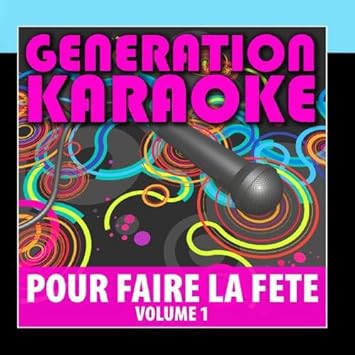 Generation Karaoke Pour Faire La Fete Vol 1 Karaoke Amazon Com Music