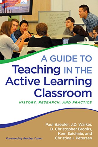 A Guide to Teaching in the Active Learning Classroom: History, Research, and Practice A Guide to Teaching in the Active Learning Classroom: History, Research, and Practice