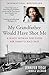 My Grandfather Would Have Shot Me: A Black Woman Discovers Her Family's Nazi Past by Jennifer Teege, Nikola Sellmair