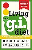 Living the G. I. Diet : Delicious Recipes and Real-Life Strategies to Lose Weight and Keep It Off